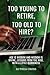Too Young to Retire, Too Old to Hire? by Althea Cross
