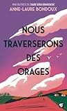 Nous traverserons des orages by Anne-Laure Bondoux