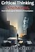 Critical Thinking Unchained: From Formal Logic to Dialectics of Emancipation (Voices of Anarchy: Radical Fiction and Thought)