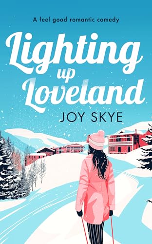Lighting up Loveland: A Feel-Good Romantic Festive Comedy (Sublime Retreats Romances, 5)