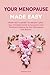 Your Menopause Made Easy: F...