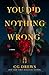 You Did Nothing Wrong by C.G. Drews