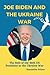 Joe Biden and the Ukraine W...