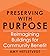Preserving With Purpose: Re...