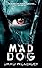 Mad Dog by David Wickenden