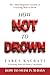 How Not To Drown by Fares Ksebati