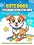 Cute Dogs Coloring Book for...