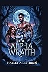 The Alpha Wraith: A Forbidden Love, an Alpha's Fate, and the Dark Secrets of the Werewolf Legacy