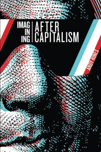 Imagining After Capitalism (Paperback)
