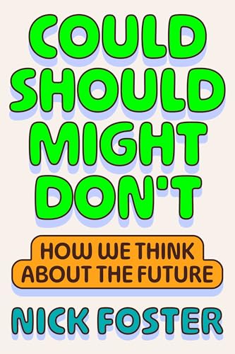 Could Should Might Don't: How We Think About the Future (Hardcover)
