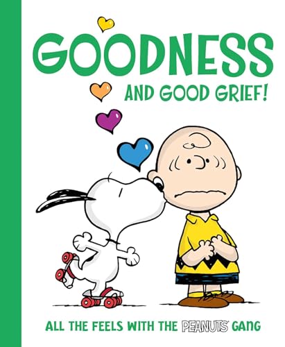 Goodness and Good Grief! All the Feels with the Peanuts Gang (Hardcover)