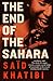 The End of the Sahara by Said Khatibi