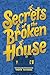 Secrets of the Broken House