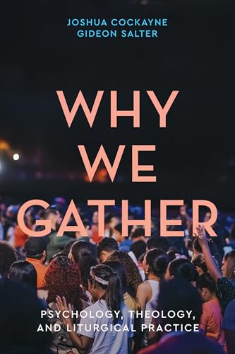 Why We Gather: Psychology, Theology, and Liturgical Practice (Paperback)