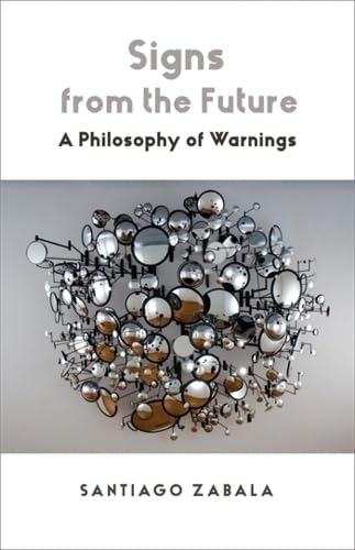 Signs from the Future: A Philosophy of Warnings (Paperback)