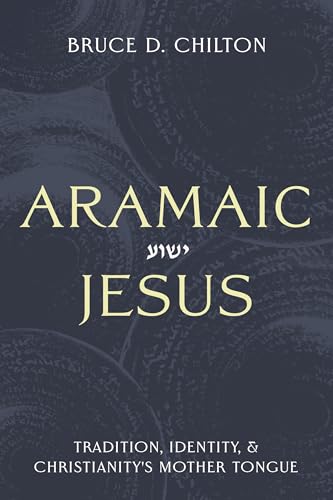 Aramaic Jesus: Tradition, Identity, and Christianity's Mother Tongue (Hardcover)
