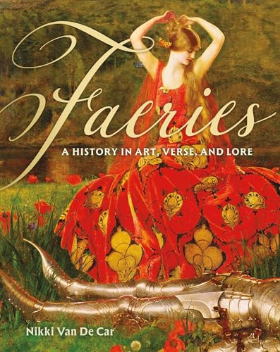 Faeries: A History in Art, Verse, and Lore (Hardcover)