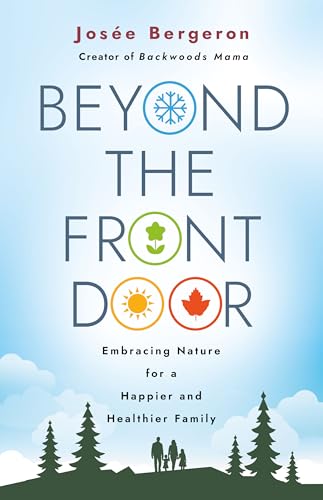Beyond the Front Door: Embracing Nature for a Happier and Healthier Family (Paperback)