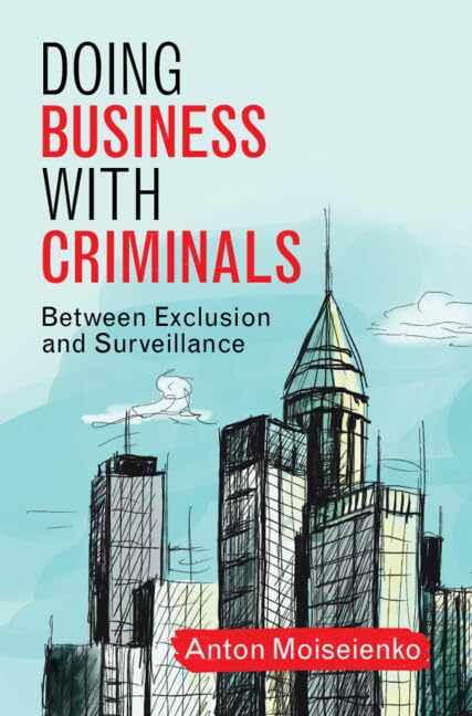 Doing Business with Criminals: Between Exclusion and Surveillance (Hardcover)