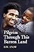 Pilgrim Through This Barren Land by D.W. Snow