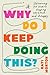 Why Do I Keep Doing This? by Kati Morton