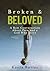 Broken and Beloved: A Raw C...