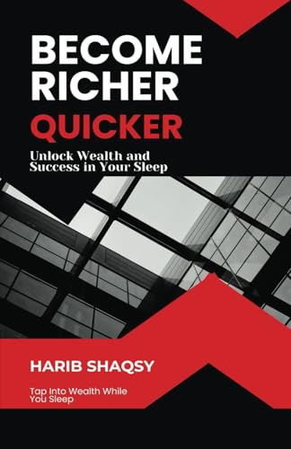 Become Richer Quicker While You Sleep – Harib Shaqsy