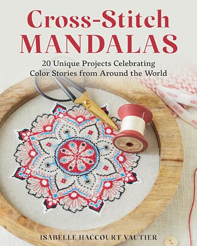 Cross-Stitch Mandalas: 20 Unique Projects Celebrating Color Stories from Around the World (Paperback)