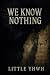 We Know Nothing: A Journey ...