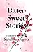 Bitter Sweet Stories by Others not me