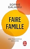 Faire famille: Une philosophie des liens