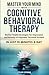 Master Your Mind with Cognitive Behavioral Therapy by Tyler Stone