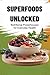 Superfoods Unlocked: Nutrit...