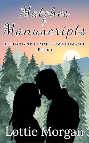 Matches & Manuscripts (Cedar Grove Small Town Romances Book 1)