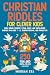 Christian Riddles for Clever Kids by Morgan Era