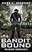 Bandit Bound: The Bandit Chronicles