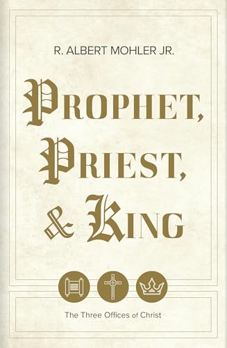 Prophet, Priest, & King: The Three Offices of Christ (Hardcover)