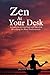 Zen At Your Desk: A Guide t...