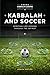 KABBALAH AND SOCCER - Kabbalah Lessons to win the Game of Life.: Spiritual Life Lessons through the Sefirot