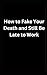 How to Fake Your Death and ...