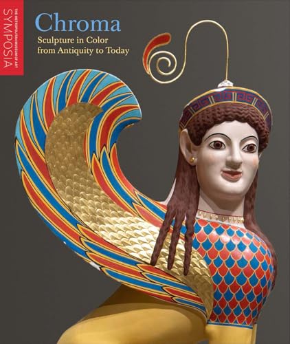 Chroma: Sculpture in Color from Antiquity to Today (Paperback)