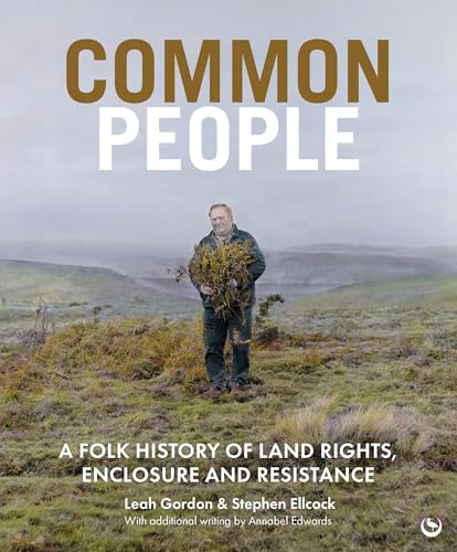 Common People: A Folk History of Land Rights, Enclosure and Resistance (Hardcover)