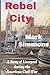Rebel City: A Story of Live...
