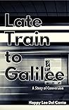 Late Train To Galilee: A Conversion Story