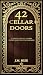 42 Cellar Doors by Jerrod Hise 42 Cellar Doors by Jerrod Hise