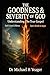 THE GOODNESS & SEVERITY OF GOD: Understanding The True Gospel