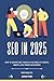 SEO in 2025: How to Survive...