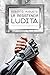 LA RESISTENCIA LUDITA: Una novela de ciencia ficción (EL DESPERTAR DEL SILICIO) (Spanish Edition)