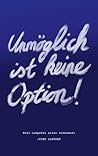 Unmöglich ist kei...