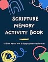 Scripture Memory Activity Book: 25 Bible Verses with 5 Engaging Activities for Kids